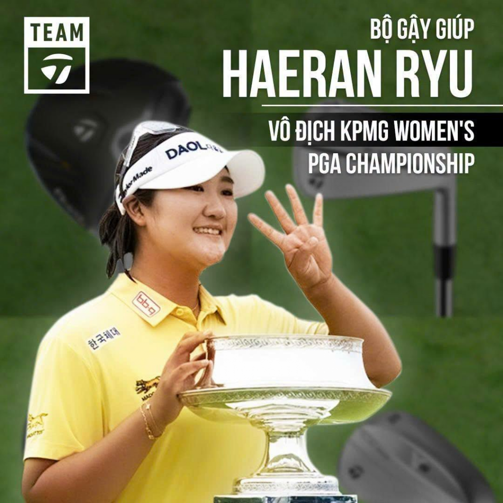 Bộ Gậy Haeran Ryu Vô Địch KPMG Women’s PGA Championship | TaylorMade Việt Nam